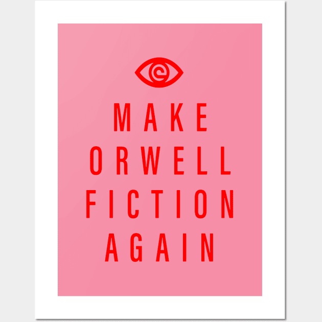 Make Orwell fiction again and again bro Wall Art by sadyah